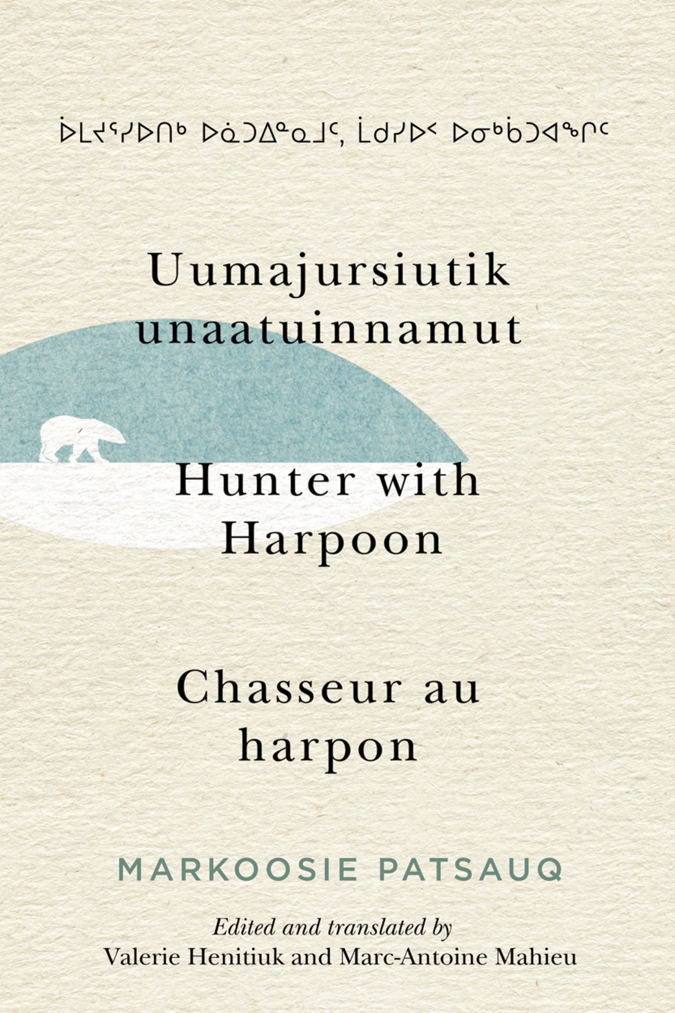 Cover image for Uumajursiutik unaatuinnamut / Hunter with Harpoon / Chasseur au harpon ISBN 9780228005032